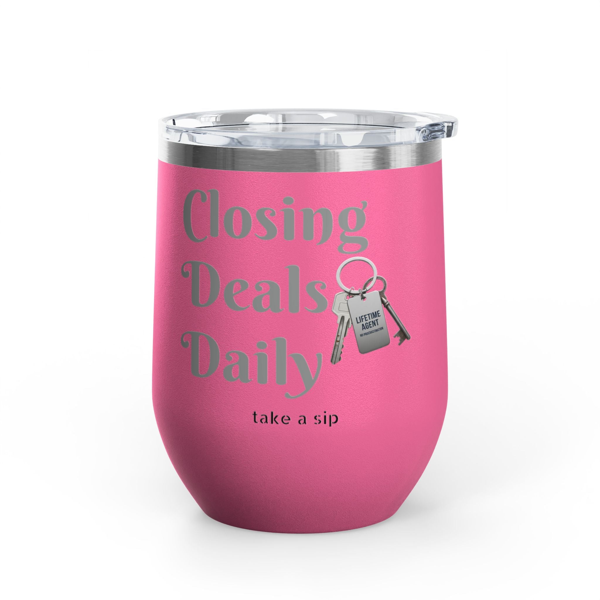 Wine Tumbler — "Closing Deals Daily" take a sip Insulated 12oz Travel Cup
