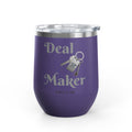Wine Tumbler — "Deal Maker" take a sip Insulated 12oz Travel Cup