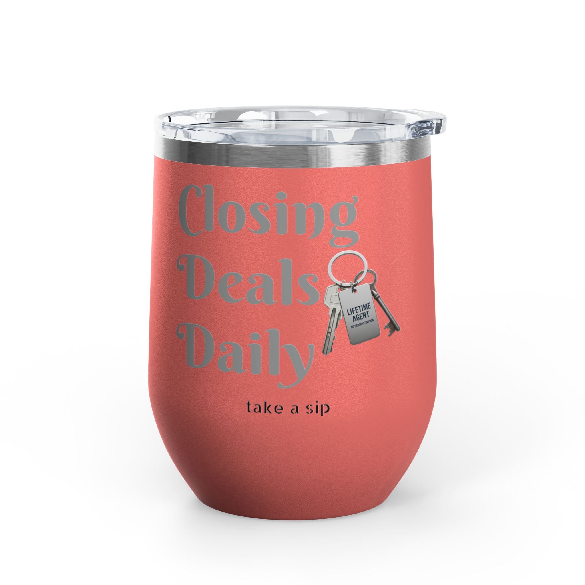 Wine Tumbler — "Closing Deals Daily" take a sip Insulated 12oz Travel Cup