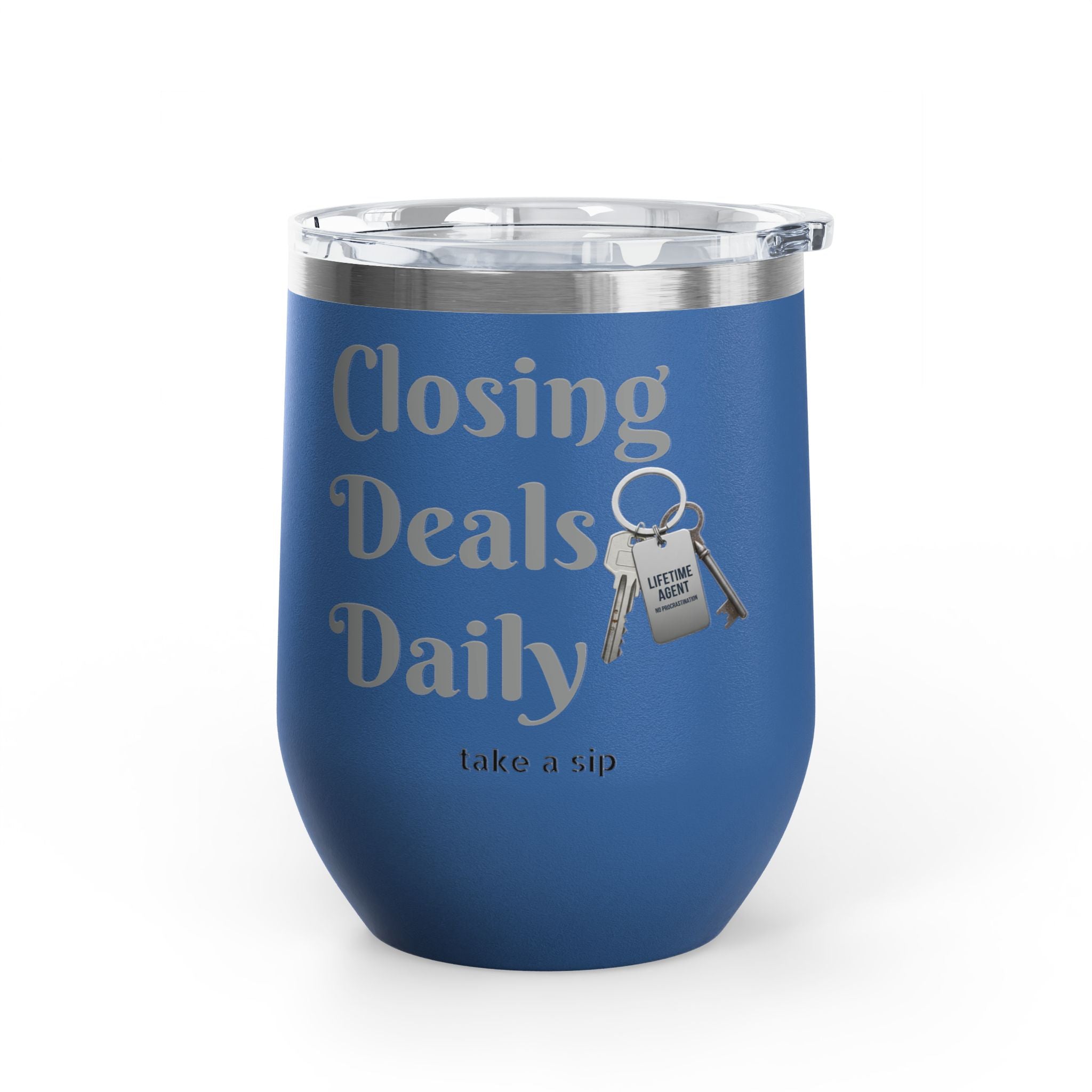 Wine Tumbler — "Closing Deals Daily" take a sip Insulated 12oz Travel Cup
