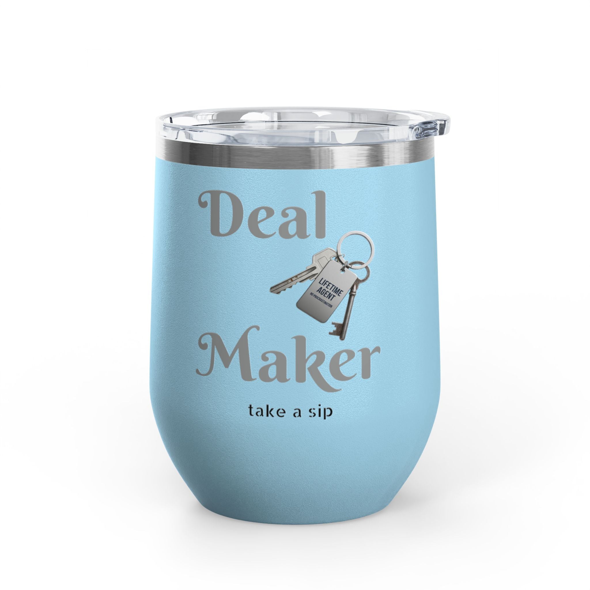 Wine Tumbler — "Deal Maker" take a sip Insulated 12oz Travel Cup