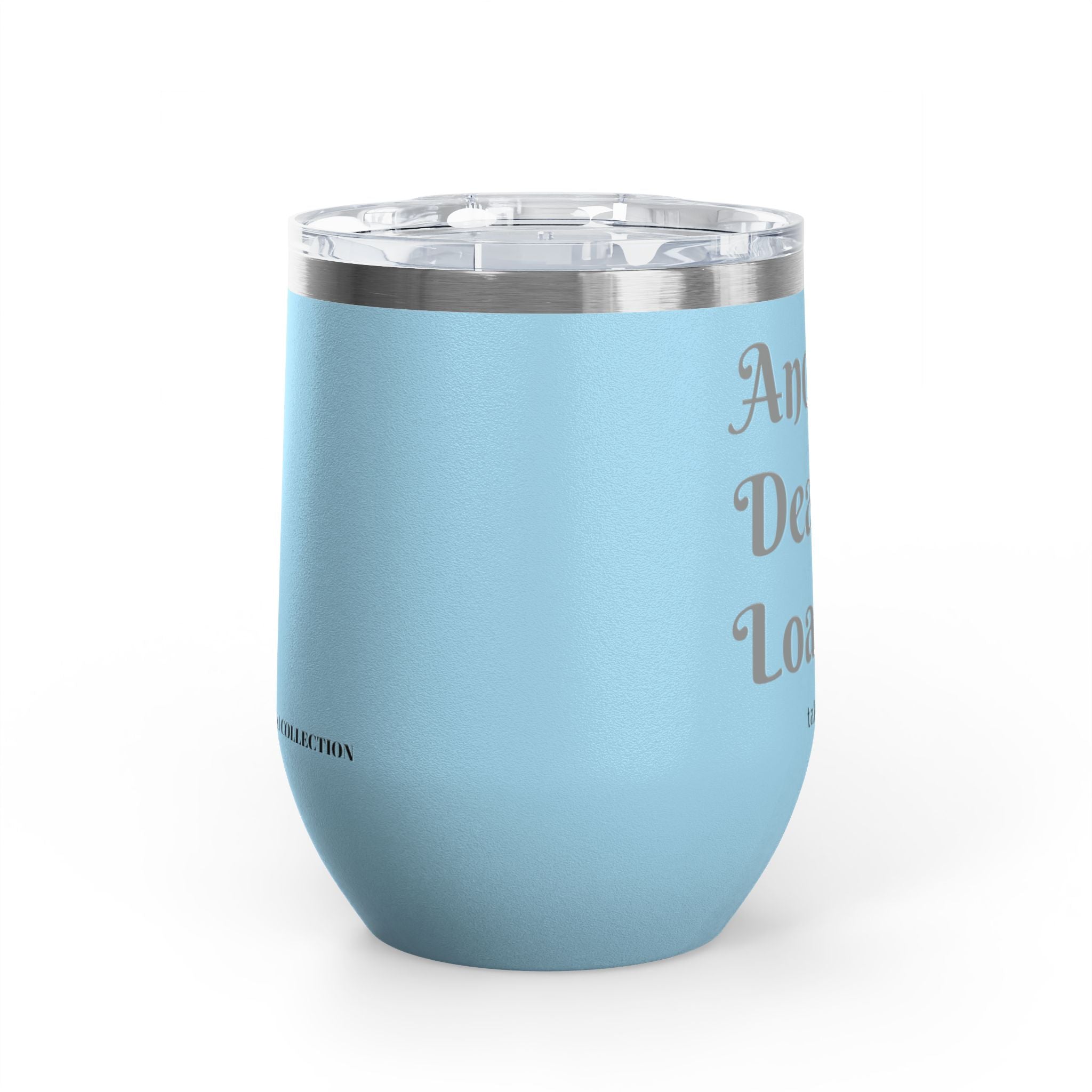 Wine Tumbler — "Another Deal Loading" take a sip Insulated 12oz Travel Cup