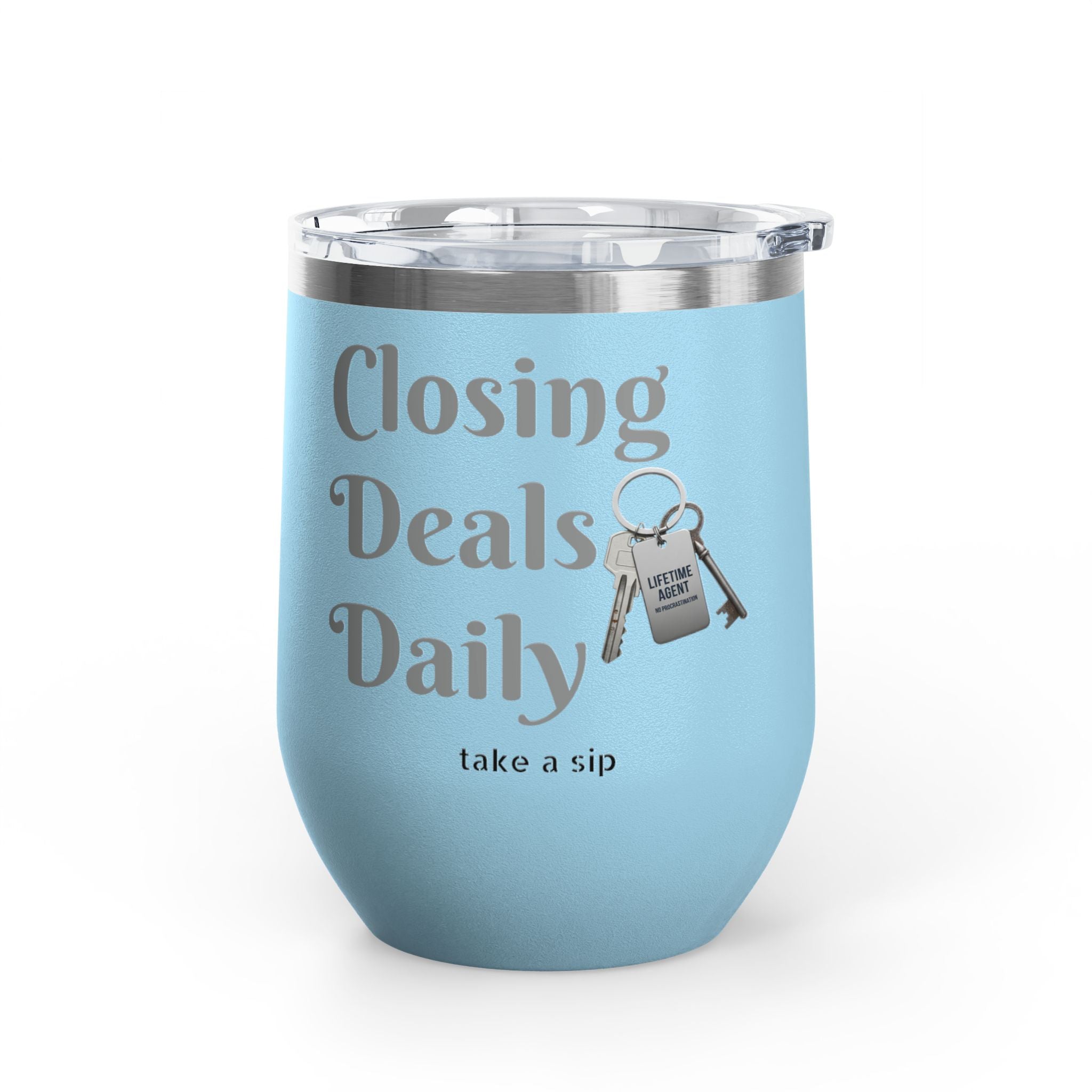 Wine Tumbler — "Closing Deals Daily" take a sip Insulated 12oz Travel Cup